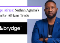 Brydge Africa Nathan Agama's Vision for African Trade